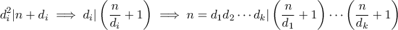 \displaystyle  d_i^2|n+d_i \implies d_i|\left( \frac{n}{d_i}+1\right) \implies n=d_1d_2 \cdots d_k | \left( \frac{n}{d_1}+1\right) \cdots \left( \frac{n}{d_k}+1\right) 