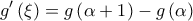  \displaystyle g'\left( \xi  \right) = g\left( {\alpha  + 1} \right) - g\left( \alpha  \right)