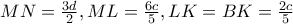 MN=\frac{3d}{2},ML=\frac{6c}{5},LK=BK=\frac{2c}{5}