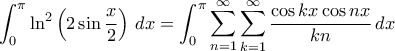 \displaystyle{\int_{0}^{\pi}\ln^2\left ( 2\sin \frac{x}{2} \right )\, dx=\int_{0}^{\pi}\sum_{n=1}^{\infty }\sum_{k=1}^{\infty }\frac{\cos kx \cos nx}{kn} \, dx }