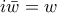 i\bar{w}=w