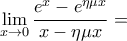 \displaystyle{\mathop {\lim }\limits_{x \to 0} \frac{e^x  - e^{\eta \mu x}}{x - \eta \mu x}} =