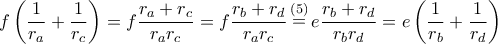 \displaystyle{f\left( {\frac{1}{{{r_a}}} + \frac{1}{{{r_c}}}} \right) = f\frac{{{r_a} + {r_c}}}{{{r_a}{r_c}}} = f\frac{{{r_b} + {r_d}}}{{{r_a}{r_c}}}\mathop  = \limits^{(5)} e\frac{{{r_b} + {r_d}}}{{{r_b}{r_d}}} = e\left( {\frac{1}{{{r_b}}} + \frac{1}{{{r_d}}}} \right)}