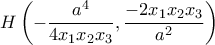 \displaystyle{H\left(-\frac{a^4}{4x_1x_2x_3},\frac{-2x_1x_2x_3}{a^2} \right)}