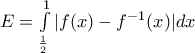 E=\int\limits_{\frac{1}{2}}^{1}{|}f(x)-{{f}^{-1}}(x)|dx