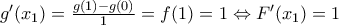 {g}'({{x}_{1}})=\frac{g(1)-g(0)}{1}=f(1)=1\Leftrightarrow {F}'({{x}_{1}})=1