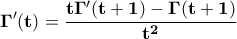\displaystyle{\bf\Gamma'(t)=\frac{t\Gamma'(t+1)-\Gamma(t+1)}{t^2}}