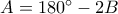 A = 180^{\circ}-2B