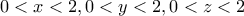 \displaystyle{0<x<2 , 0<y<2 , 0<z<2}