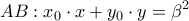 \displaystyle{ 
AB:x_0  \cdot x + y_0  \cdot y = \beta ^2  
}