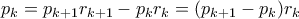 \displaystyle p_k = p_{k+1}r_{k+1} - p_kr_k = (p_{k+1}-p_k)r_k \displaystyle p_k = p_{k+1}r_{k+1} - p_kr_k = (p_{k+1}-p_k)r_k
