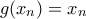 g(x_{n})=x_{n}