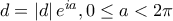 d=\left | d \right |e^{ia},0\leq a< 2\pi d=\left | d \right |e^{ia},0\leq a< 2\pi