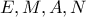E, M, A, N