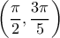 \displaystyle \left( {\frac{\pi }{2},\frac{{3\pi }}{5}} \right)