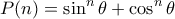 \displaystyle{P(n)=\sin^n \theta +\cos^n\theta}