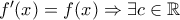 f'(x)=f(x) \Rightarrow \exists c \in\mathbb{R}