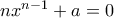 nx^{n-1} + a = 0