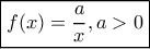 \boxed{f(x) = \frac{a}{x},a > 0}