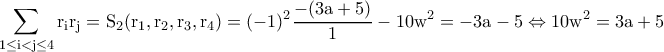 \displaystyle \rm \sum_{1\leq i<j\leq 4}r_ir_j=S_2(r_1,r_2,r_3,r_4)=(-1)^2\dfrac{-(3a+5)}{1} \leftrightarrrow -10w^2=-3a-5\Leftrightarrow 10w^2=3a+5