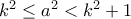 k^2\leq a^2<k^2+1