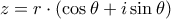 \displaystyle{\displaystyle z = r \cdot \left( {\cos \theta  + i\sin \theta } \right)}
