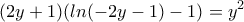 \displaystyle{(2y+1)(ln(-2y-1)-1) =y^2}