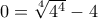 0=\sqrt[4]{4^4}-4