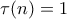 \displaystyle{\tau (n)=1}