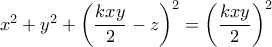 x^2+y^2+\left(\displaystyle\frac{kxy}{2}-z\right)^2=\left(\displaystyle\frac{kxy}{2}\right)^2