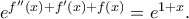 \displaystile{e^{f''(x) + f'(x) + f(x)} = e^{1+x}}. \displaystile{e^{f''(x) + f'(x) + f(x)} = e^{1+x}}.