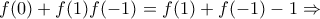 f(0)+f(1)f(-1)=f(1)+f(-1)-1 \Rightarrow f(0)+f(1)f(-1)=f(1)+f(-1)-1 \Rightarrow