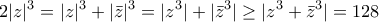 \displaystyle{2| z|^{3}=| z|^{3}+|\bar{z}|^{3}= | z^{3}|+|\bar{z}^{3}|\ge | z^{3}+\bar{z}^{3}|=128}