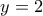  y=2