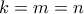 k=m=n