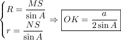 \left\{ \begin{gathered} 
  R = \frac{{MS}}{{\sin A}} \hfill \\ 
  r = \frac{{NS}}{{\sin A}} \hfill \\  
\end{gathered}  \right. \Rightarrow \boxed{OK = \frac{a}{{2\sin A}}}