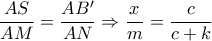 \dfrac{{AS}}{{AM}} = \dfrac{{AB'}}{{AN}} \Rightarrow \dfrac{x}{m} = \dfrac{c}{{c + k}}