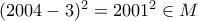 (2004-3)^2=2001^2\in M (2004-3)^2=2001^2\in M