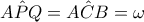A\hat{P}Q=A\hat{C}B=\omega