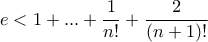 e<1+...+\dfrac{1}{n!}+\dfrac{2}{(n+1)!}