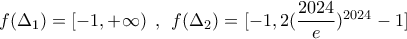 f(\Delta_1)=[-1,+\infty)  \:\: , \:\: f(\Delta_2)=[-1,2(\dfrac{2024}{e})^{2024}-1]