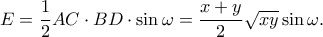 \displaystyle{E=\frac{1}{2}AC\cdot BD\cdot \sin \omega =\frac{x+y}{2}\sqrt{xy}\sin \omega .}
