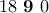 18\ \textbf{9}\ 0 18\ \textbf{9}\ 0