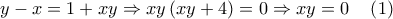 y - x = 1 + xy \Rightarrow xy\left( {xy + 4} \right) = 0 \Rightarrow xy = 0\quad \left( 1 \right)