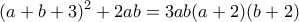 \displaystyle{ (a+b+3)^{2}+2ab = 3ab(a+2)(b+2) }