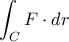 \displaystyle\int_{C}F\cdot dr