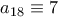a_{18}\equiv 7