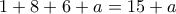 1+8+6+a=15+a