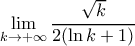 \displaystyle \lim_{k \rightarrow +\infty}\dfrac{\sqrt{k}}{2(\ln k+1)}
