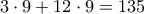 3\cdot 9+12\cdot 9=135